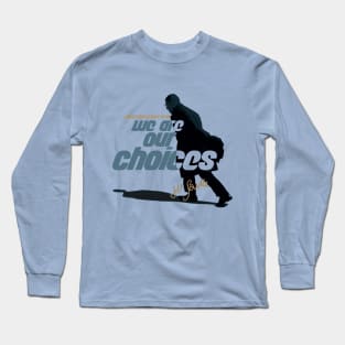 Jean Paul Sartre We Are Our Choices Quote Long Sleeve T-Shirt